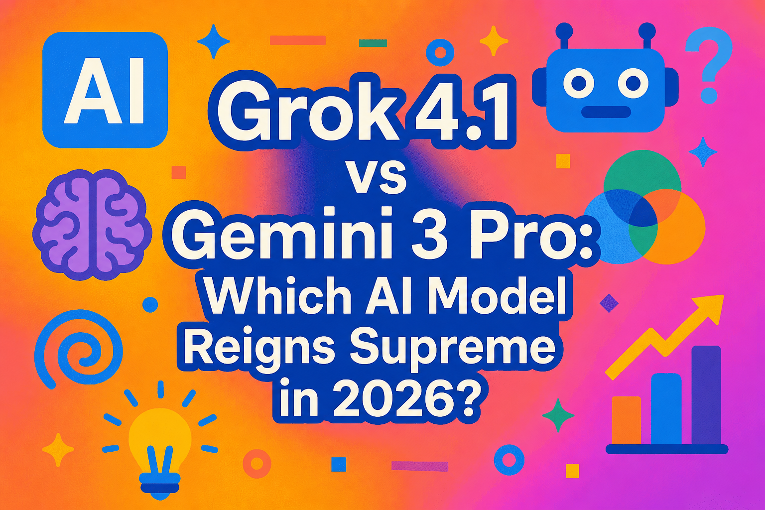 Grok 4.1 vs Gemini 3 Pro: Model AI Mana yang Akan Menjadi yang Terbaik pada Tahun 2026?