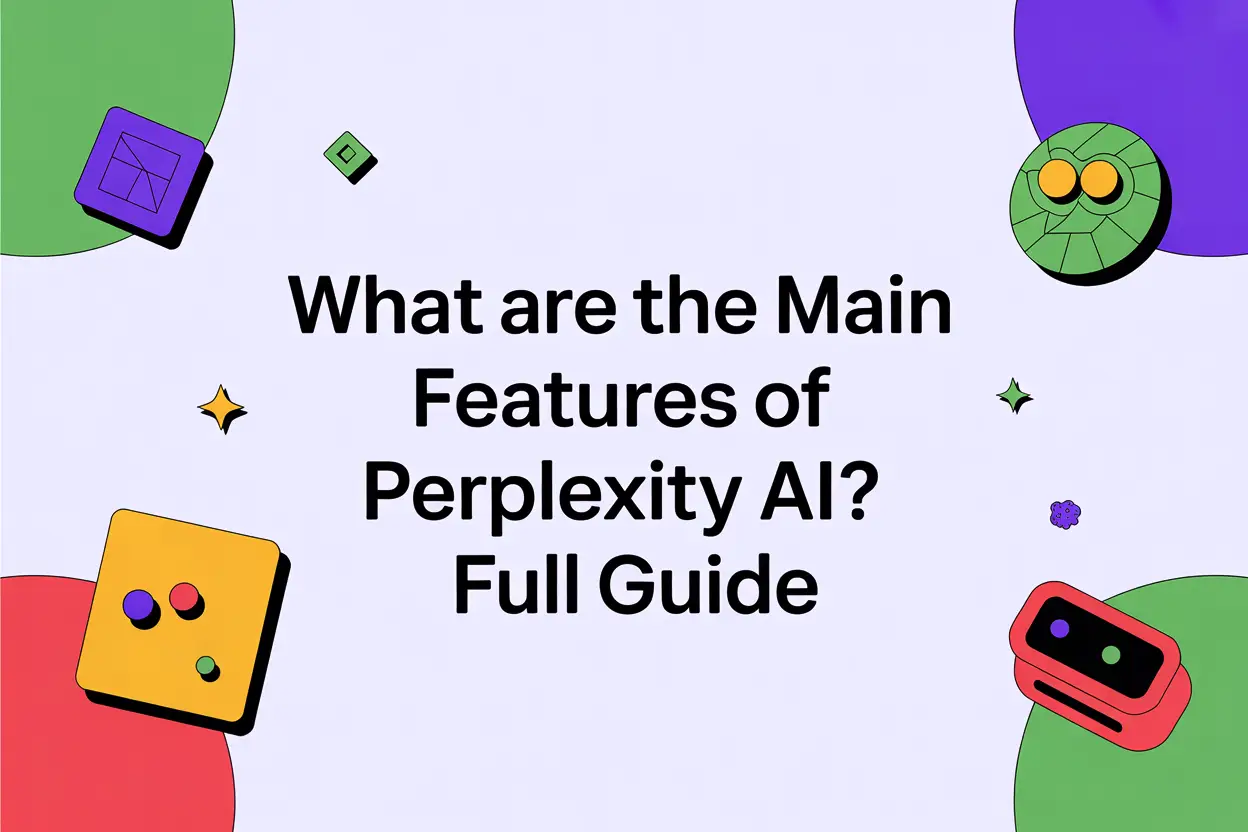 What Are the Main Features of Perplexity AI? Full Guide