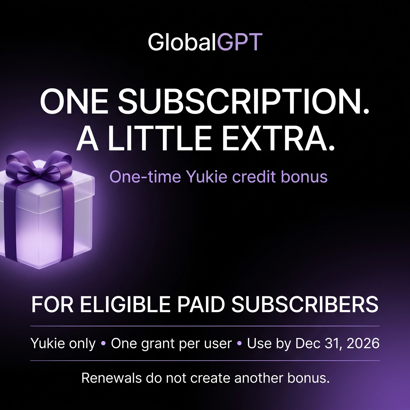 GlobalGPT one-time Yukie credit bonus for eligible paid subscribers, usable only on Yukie and expiring December 31, 2026.